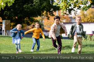 How To Turn Your Backyard Into A Game Park For Kids